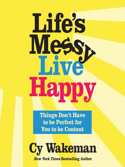 Title details for Life's Messy, Live Happy by Cy Wakeman - Available